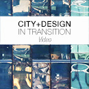 City+Design in Transition. I video.
