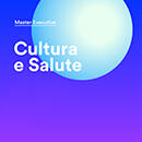 Borse di studio per il primo Master Executive Cultura e Salute in Italia